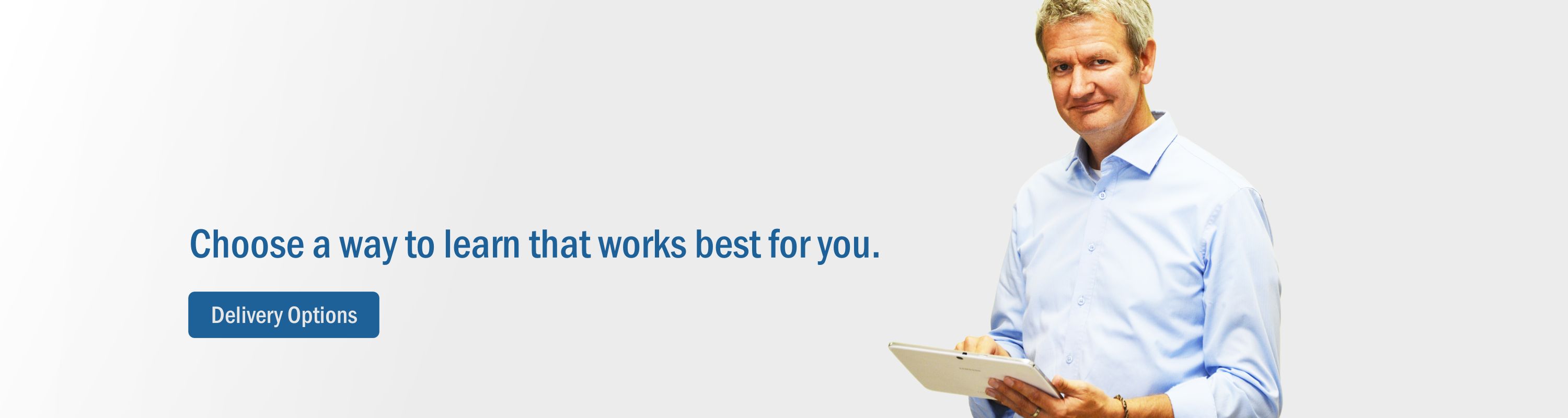 Choose a way to learn that works best for you.